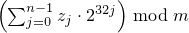 $ \left( \sum_{j=0}^{n-1} z_j \cdot 2^{32j}\right) \bmod m$